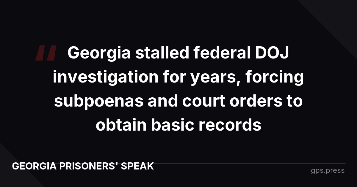 Georgia stalled federal DOJ investigation for years, forcing subpoenas and court orders to obtain basic records