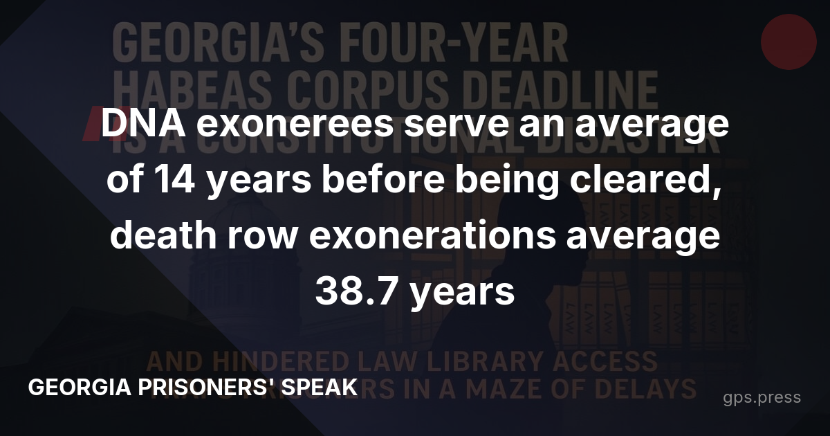 DNA exonerees serve an average of 14 years before being cleared, death row exonerations average 38.7 years