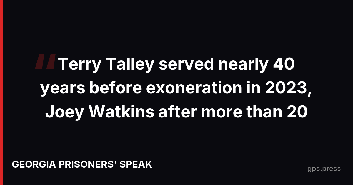 Terry Talley served nearly 40 years before exoneration in 2023, Joey Watkins after more than 20