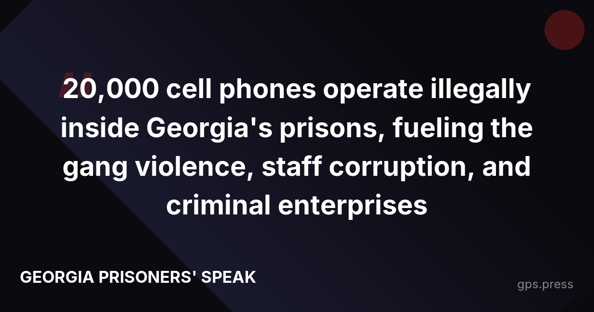 20,000 cell phones operate illegally inside Georgia's prisons, fueling the gang violence, staff corruption, and criminal enterprises