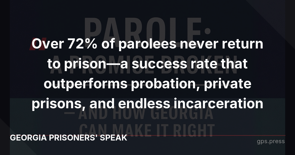 Over 72% of parolees never return to prison—a success rate that outperforms probation, private prisons, and endless incarceration