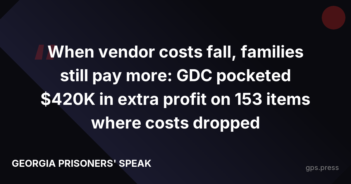 When vendor costs fall, families still pay more: GDC pocketed $420K in extra profit on 153 items where costs dropped