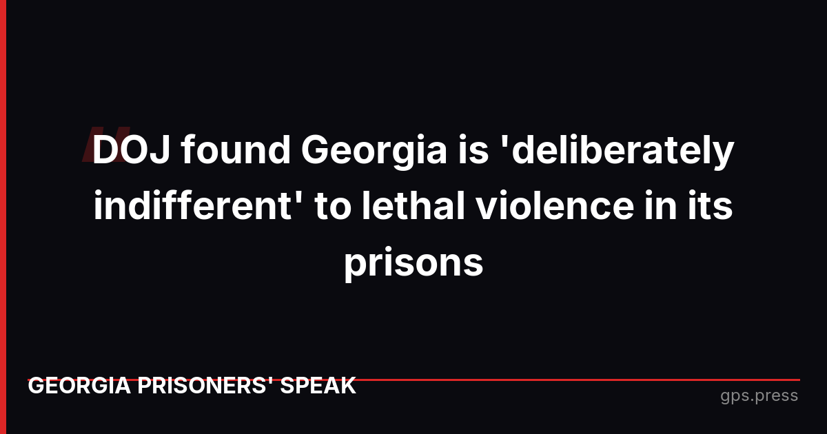 DOJ found Georgia is 'deliberately indifferent' to lethal violence in its prisons
