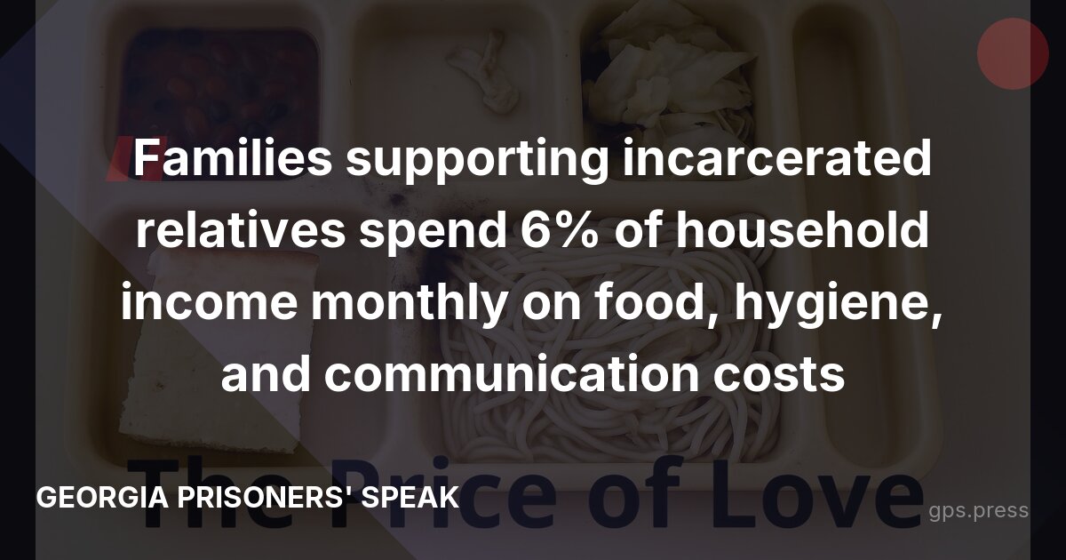 Families supporting incarcerated relatives spend 6% of household income monthly on food, hygiene, and communication costs