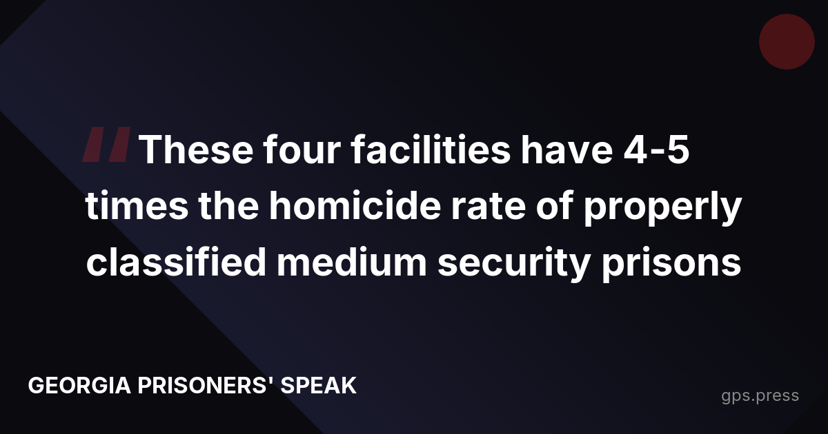 These four facilities have 4-5 times the homicide rate of properly classified medium security prisons