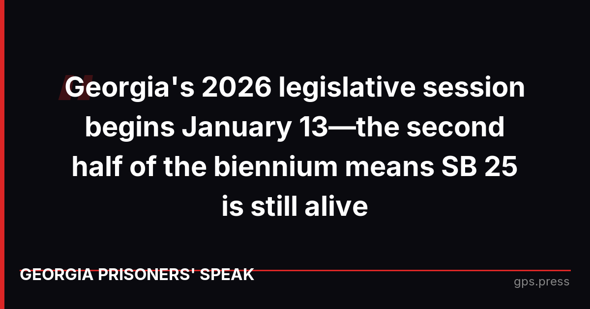 Georgia's 2026 legislative session begins January 13—the second half of the biennium means SB 25 is still alive