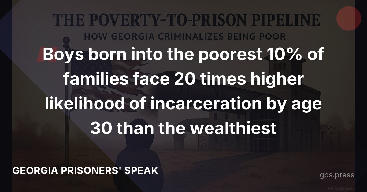Boys born into the poorest 10% of families face 20 times higher likelihood of incarceration by age 30 than the wealthiest