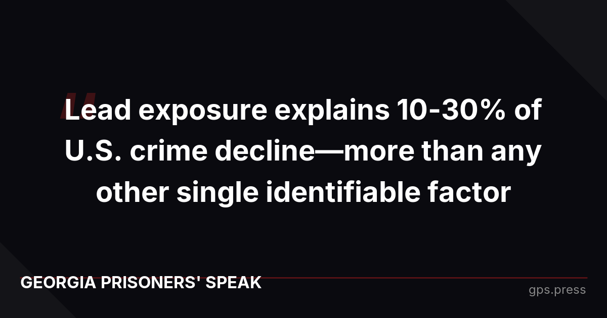 Lead exposure explains 10-30% of U.S. crime decline—more than any other single identifiable factor