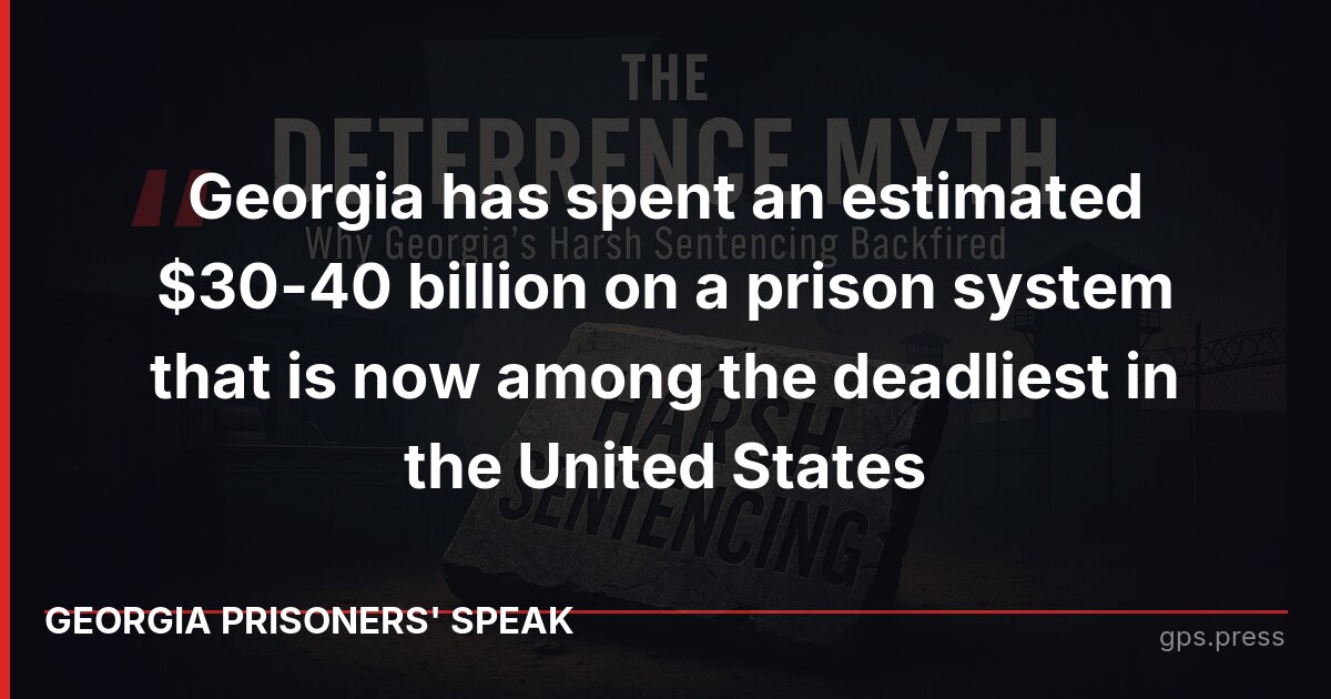 Georgia has spent an estimated $30-40 billion on a prison system that is now among the deadliest in the United States