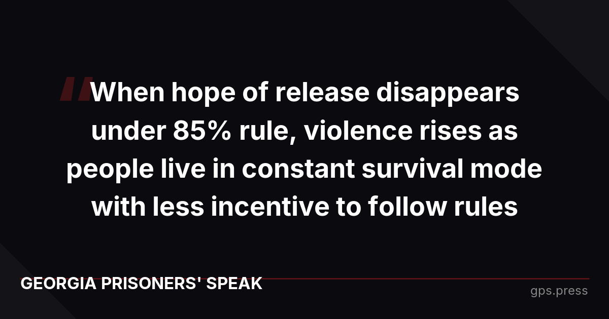 When hope of release disappears under 85% rule, violence rises as people live in constant survival mode with less incentive to follow rules