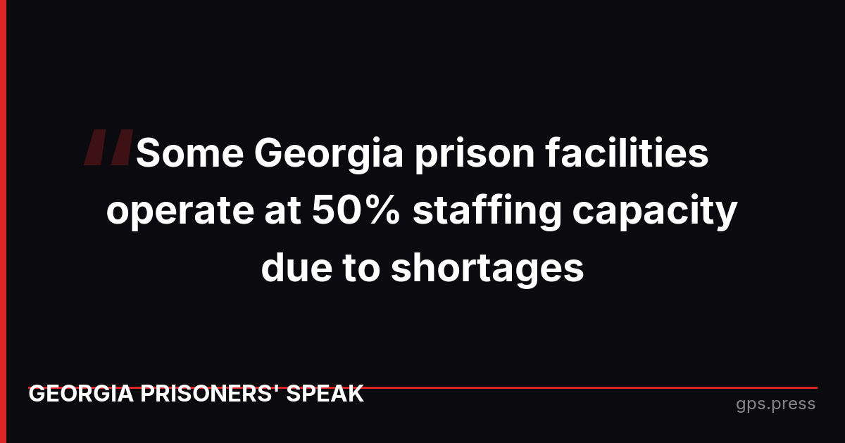 Some Georgia prison facilities operate at 50% staffing capacity due to shortages