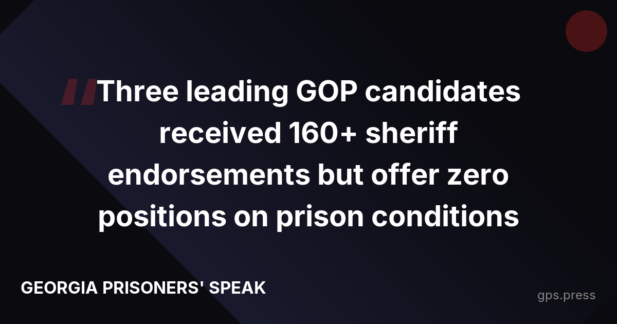Three leading GOP candidates received 160+ sheriff endorsements but offer zero positions on prison conditions