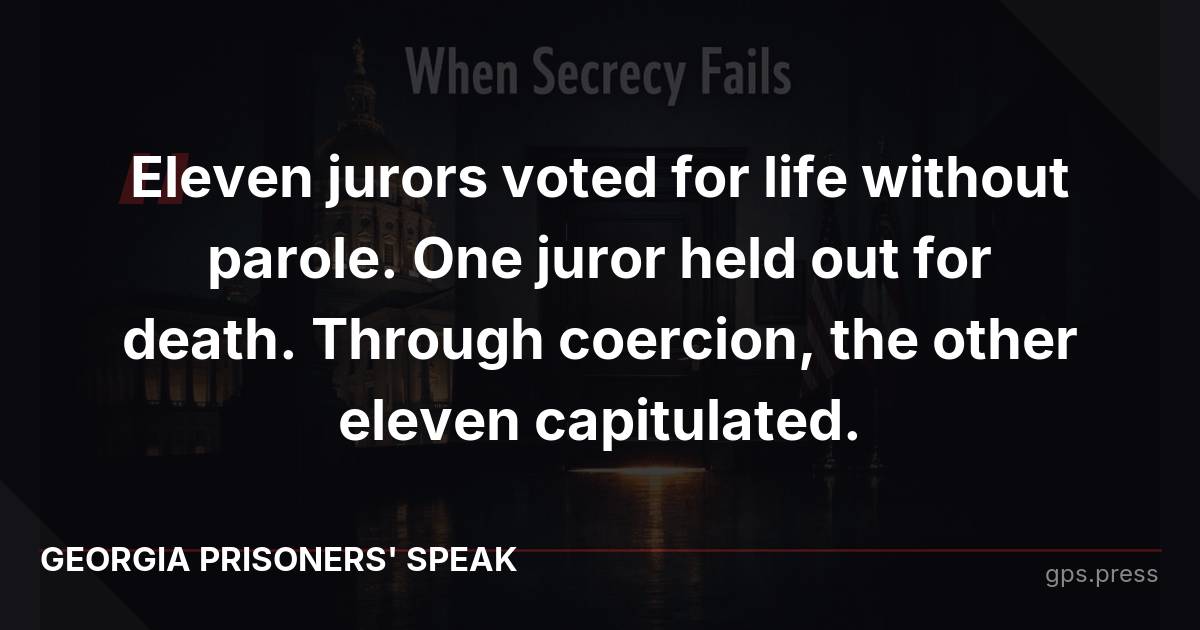Eleven jurors voted for life without parole. One juror held out for death. Through coercion, the other eleven capitulated.