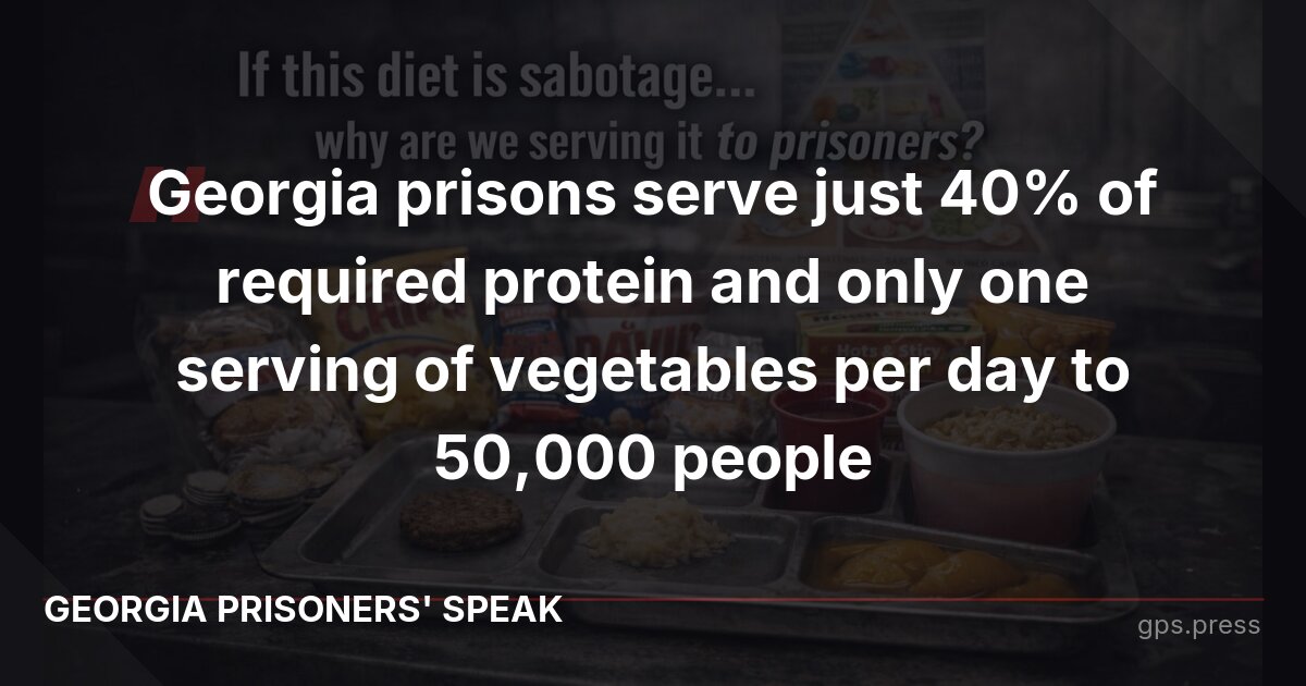 Georgia prisons serve just 40% of required protein and only one serving of vegetables per day to 50,000 people