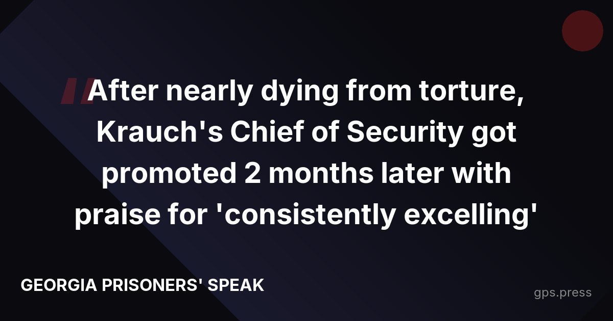 After nearly dying from torture, Krauch's Chief of Security got promoted 2 months later with praise for 'consistently excelling'