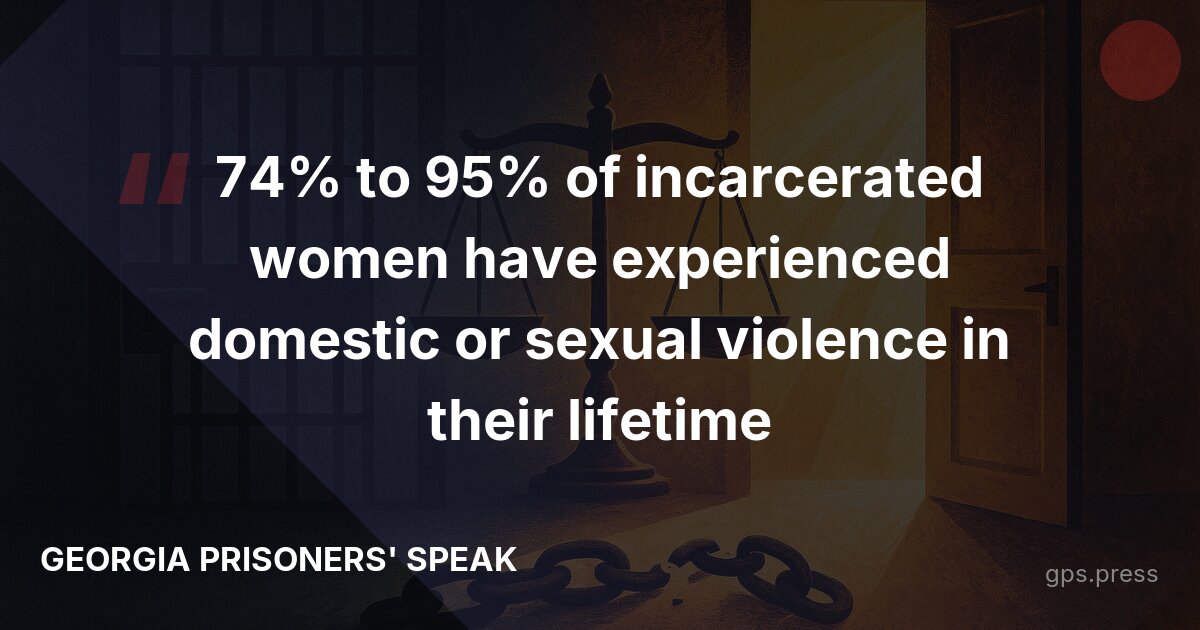 74% to 95% of incarcerated women have experienced domestic or sexual violence in their lifetime