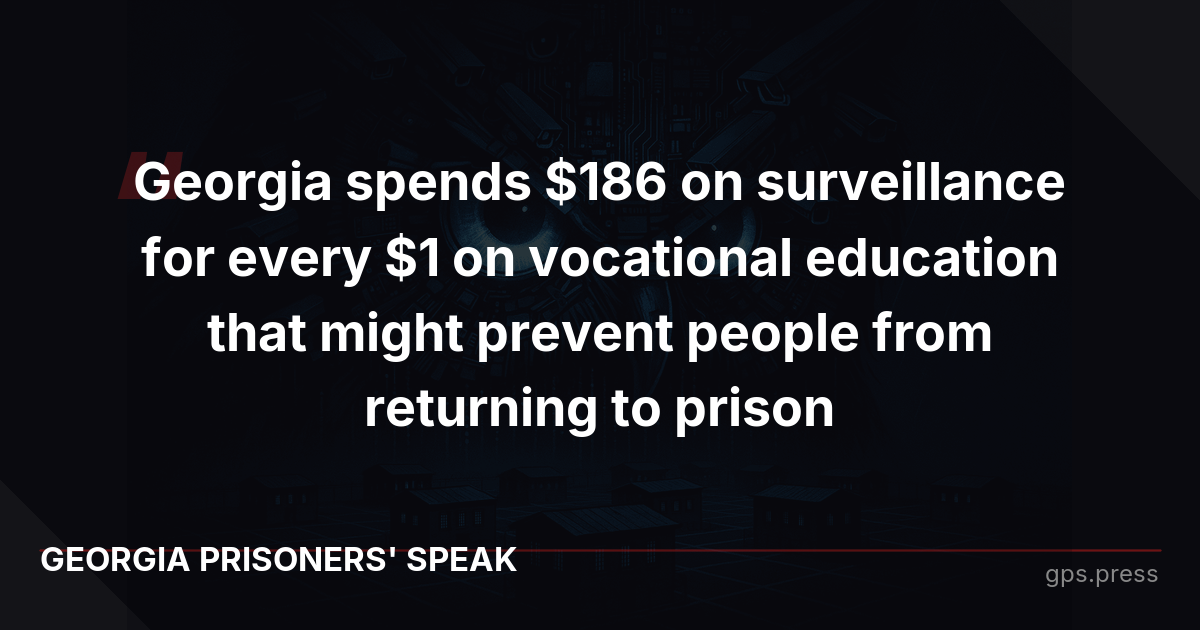 Georgia spends $186 on surveillance for every $1 on vocational education that might prevent people from returning to prison
