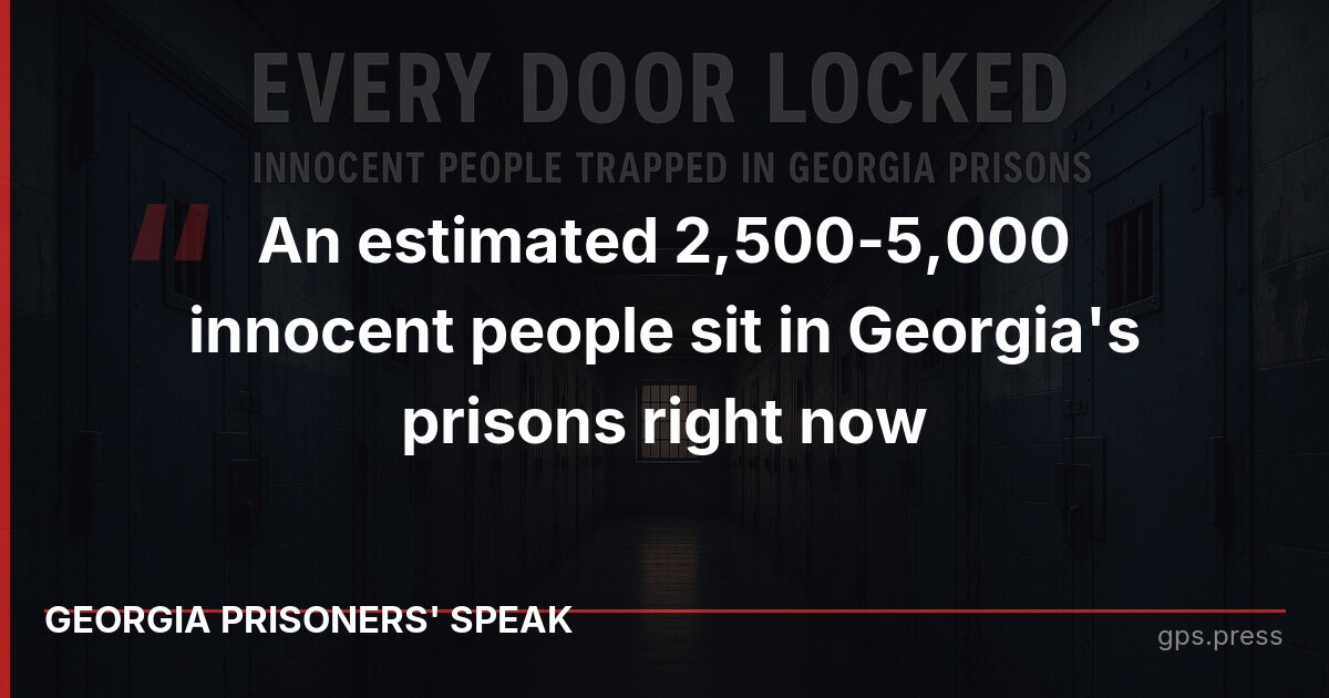 An estimated 2,500-5,000 innocent people sit in Georgia's prisons right now