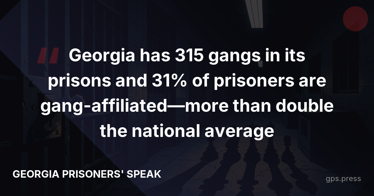 Georgia has 315 gangs in its prisons and 31% of prisoners are gang-affiliated—more than double the national average