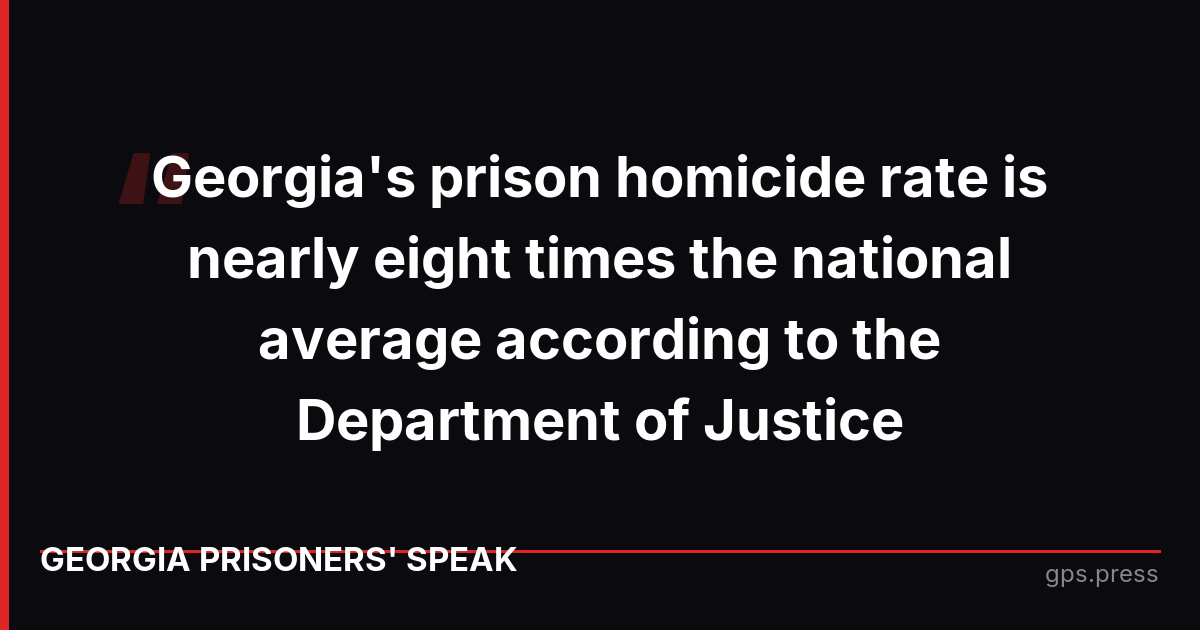 Georgia's prison homicide rate is nearly eight times the national average according to the Department of Justice