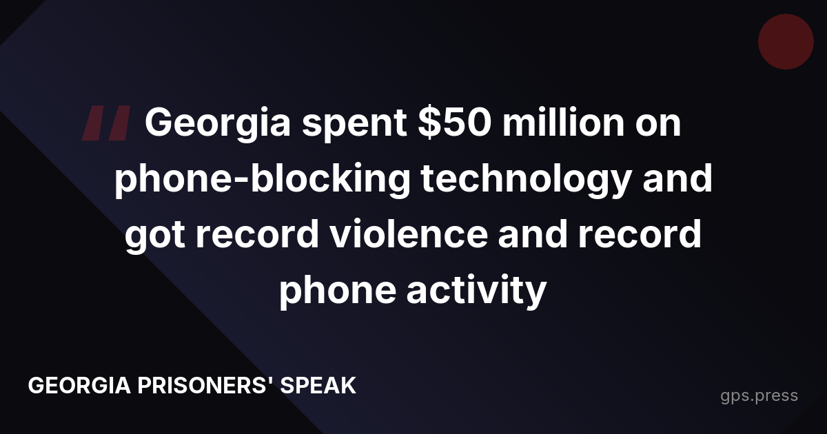 Georgia spent $50 million on phone-blocking technology and got record violence and record phone activity