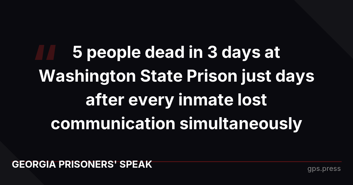 5 people dead in 3 days at Washington State Prison just days after every inmate lost communication simultaneously